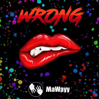 Wrong by MaWayy