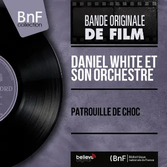 Patrouille de choc (Original Motion Picture Soundtrack, Mono Version) by Daniel White et son orchestre