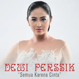 Semua Karena Cinta by Dewi Perssik