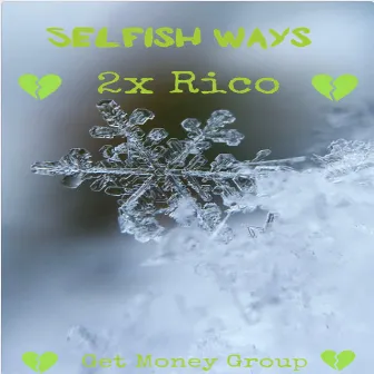 Selfish Ways by 2x Rico