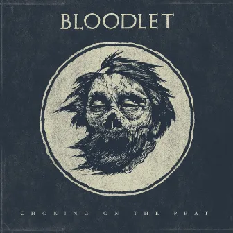 Choking on the Peat by Bloodlet