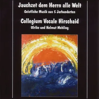 Jauchzet dem Herrn alle Welt (Geistliche Musik aus 5 Jahrhunderten) by Helmut Mehling