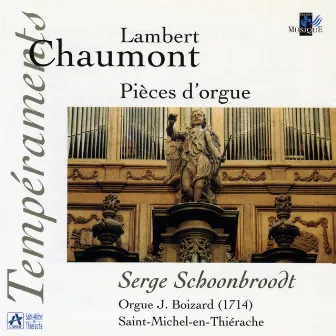 Chaumont: Pièces d'orgue (Orgue J. Boizard à Saint Michel-en-Thiérache) by Lambert Chaumont