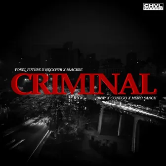 Criminal by CHVL