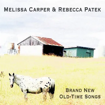 Brand New Old-Time Songs by Melissa Carper