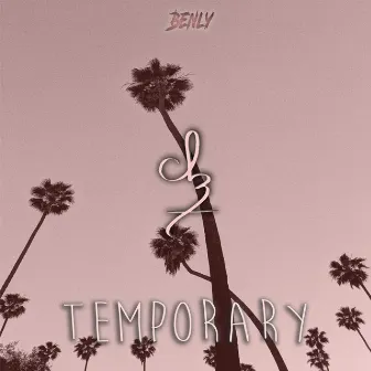 Temporary by Benly