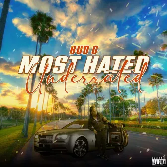 Most Hated Underrated by Bud G