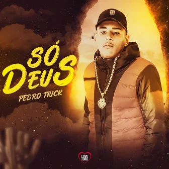 Só Deus by Pedro Trick