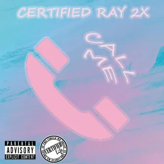 Call Me by Certified Ray 2x