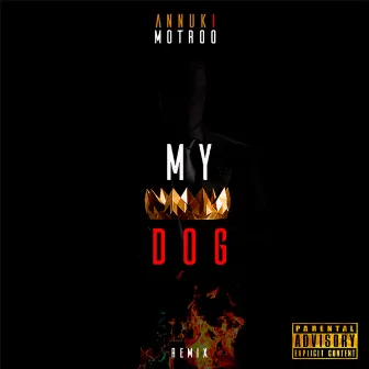 My Dog (Remix) by Annuki