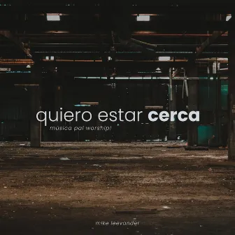 Quiero estar cerca by Mike Leevander