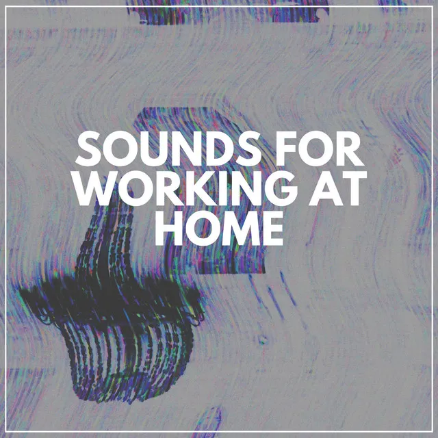 Sounds for Working At Home