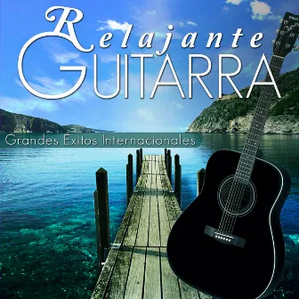 Relajante Guitarra. Grandes Éxitos Internacionales by Francisco Malaga