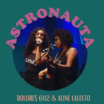 Astronauta (Ao Vivo no Palácio das Artes) by Dolores 602