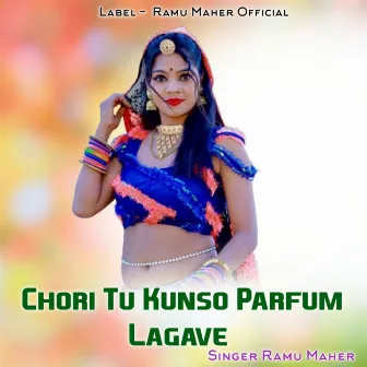 Chori Tu Kunso Parfum Lagave by Ramu Maher