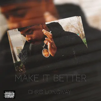 Make it better by Chris Longway