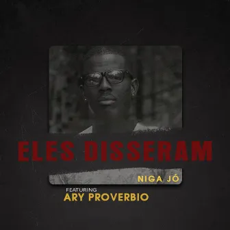 Eles Disseram by Niga Jó