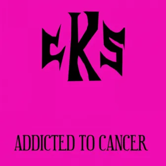 Addicted to Cancer by CKS