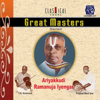 Great Masters series- Ariyakkudi Ramanuja Iyengar by Ariyakkudi Ramanuja Iyerngar