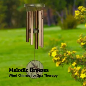 Melodic Breezes: Wind Chimes for Spa Therapy by Nature Sounds Spa Therapy