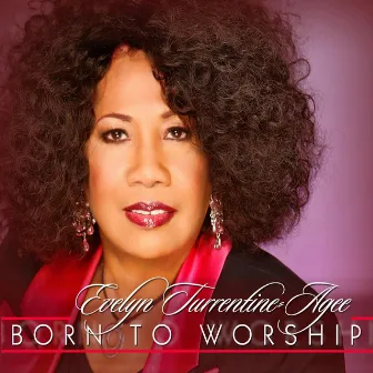 Born To Worship by Evelyn Turrentine-Agee