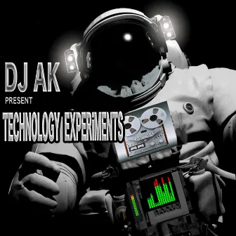 Technology Experiments by DJ AK