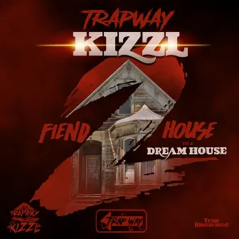 Fiend House to a Dream House 2 by Kizzl