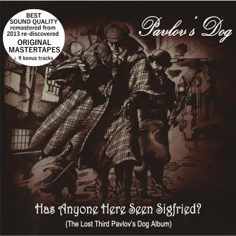 Has Anyone Here Seen Sigfried (Original Mastertapes + Bonus) by Pavlov's Dog