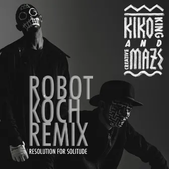 Resolution for Solitude (Robot Koch Remix) by creativemaze