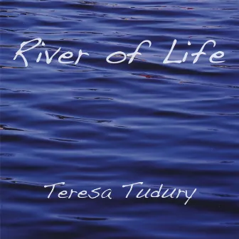 River Of Life by Teresa Tudury