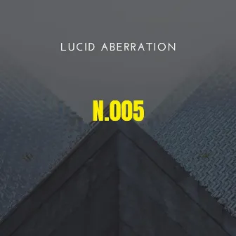 N.005 by Lucid Aberration