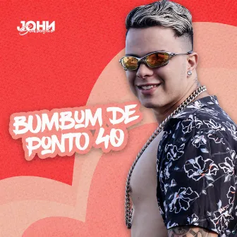 Bumbum de Ponto 40 by John sensação