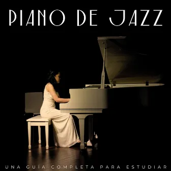 Piano De Jazz: Una Guía Completa Para Estudiar by 