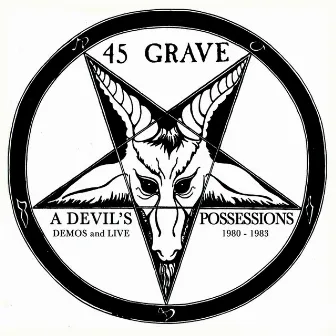 A Devil's Possessions - Demos & Live 1980-1983 by 45 Grave