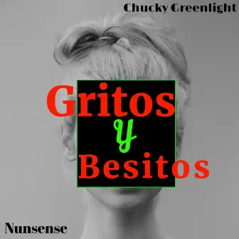 Gritos y Besitos by Chucky Greenlight