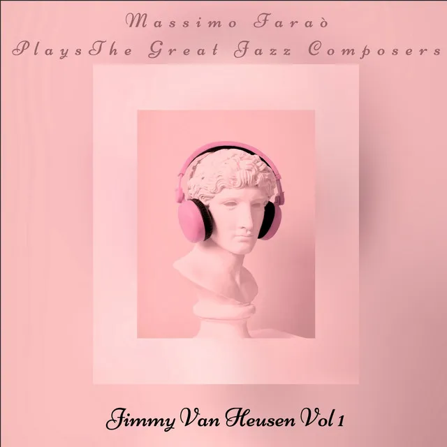 Massimo Faraò Plays the Great Composers - Jimmy Van Heusen, Vol. 1