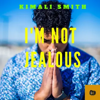 I'm Not Jealous by Kimali Smith