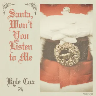 Santa, Won't You Listen to Me by Kyle Cox