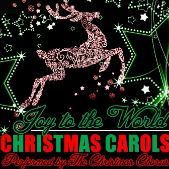 Joy to the World: Christmas Carols by The Christmas Chorus