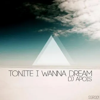 Tonite I Wanna Dream by DJ Apois