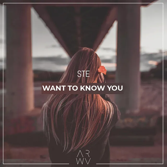 Want To Know You