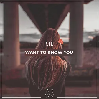 Want To Know You by Ste