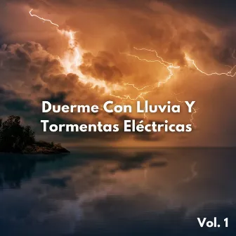 Duerme Con Lluvia Y Tormentas Eléctricas Vol. 1 by Acerca de una tormenta repentina