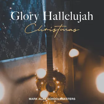 Glory Hallelujah (Christmas) by Mark Alan Schoolmeesters