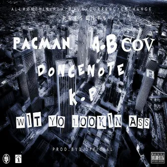 Wit Yo Lookin Ass (feat. K.P) by Pac-Man