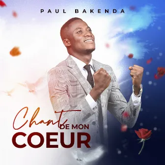 Chant de mon cœur by PAUL BAKENDA