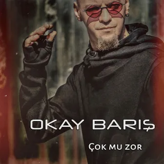 Çok Mu Zor by Okay Barış