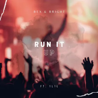 Run It Up by Bex & Bright