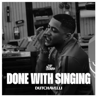 Done with Singing by dutchavelli