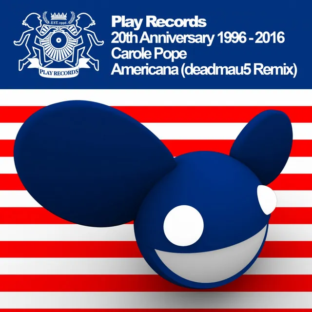 Play Records 20th Anniversary 1996: 2016: Americana - deadmau5 Remix